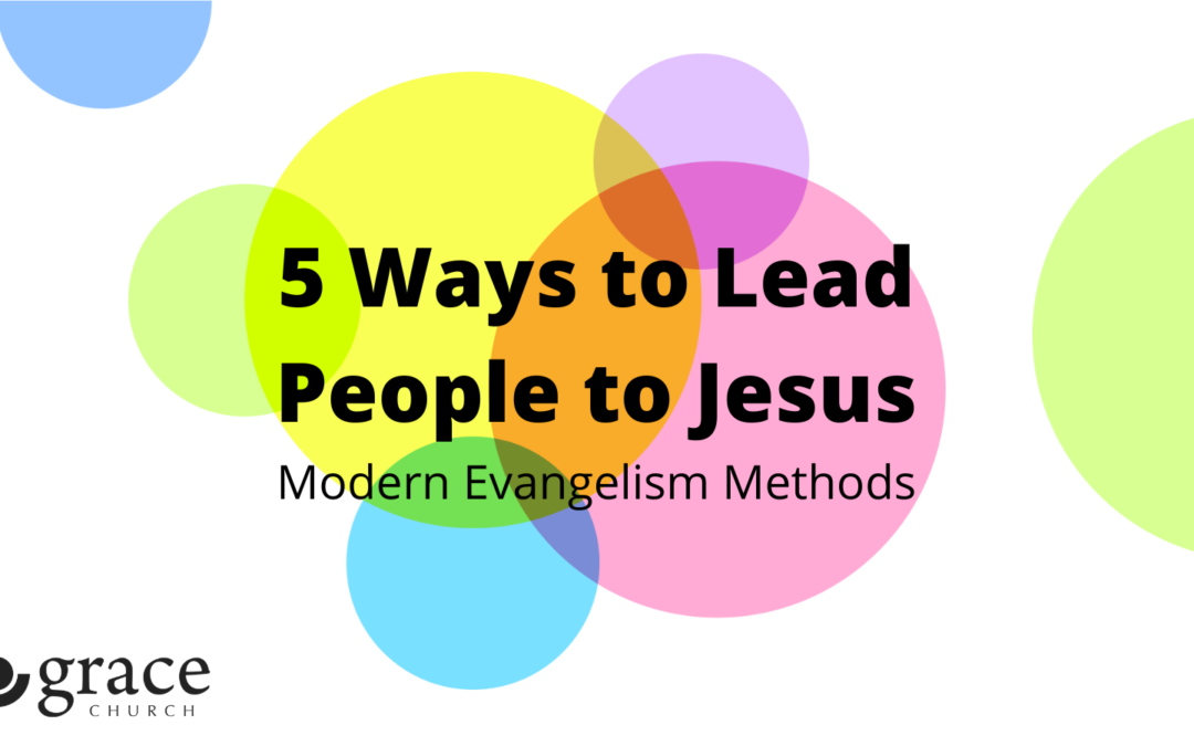 5 ways to lead people to jesus modern evangelism methods