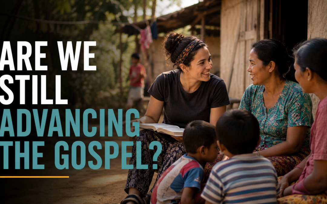 Are We Still Advancing The Gospel?