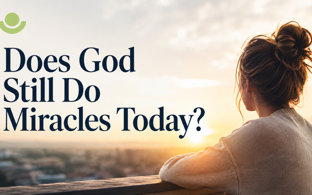 Does God Still Do Miracles Today?
